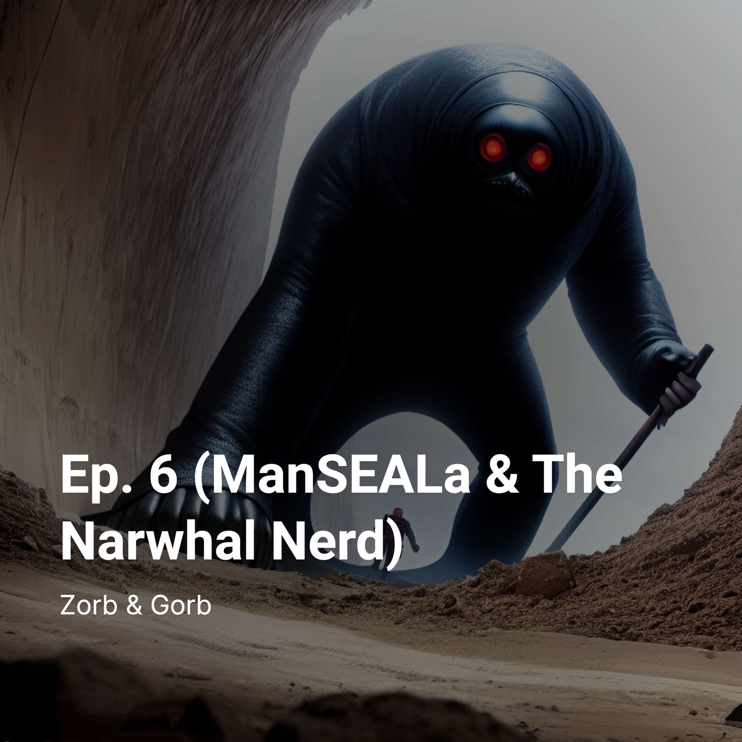 Ep. 6 (ManSEALa & The Narwhal Nerd)
