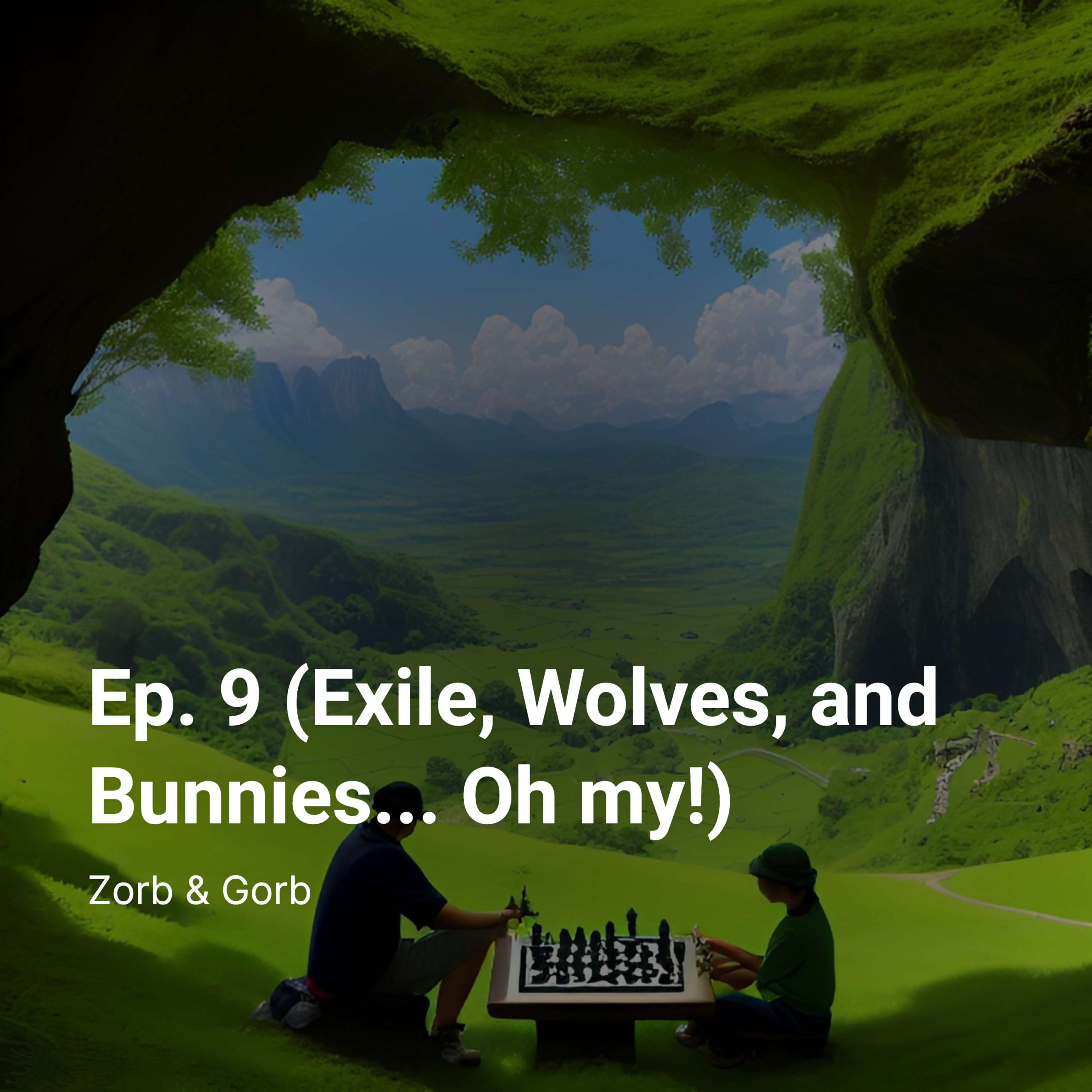 Ep. 9 (Exile, Wolves, and Bunnies… Oh my!)