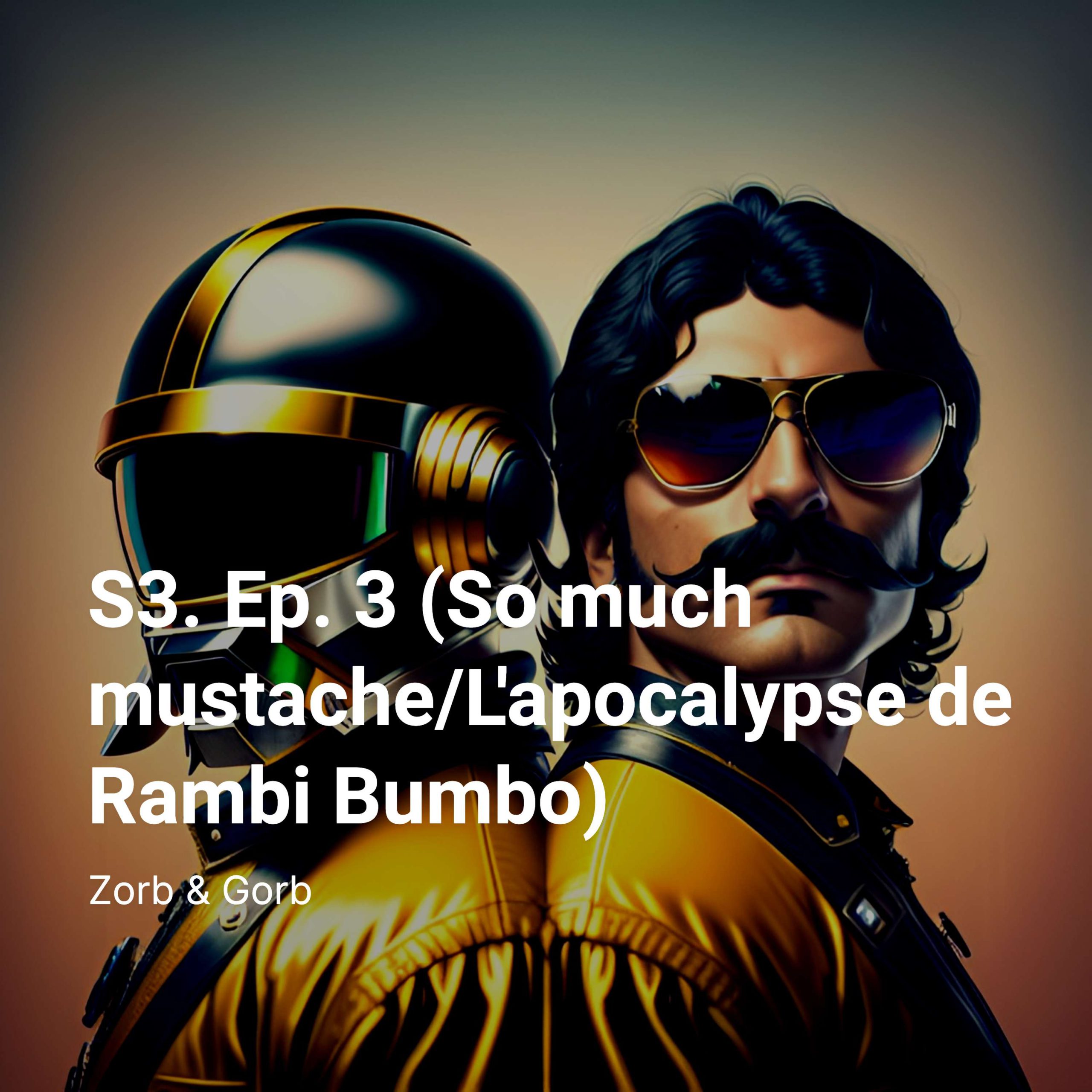 S3. Ep. 3 (So much mustache/L’apocalypse de Rambi Bumbo)