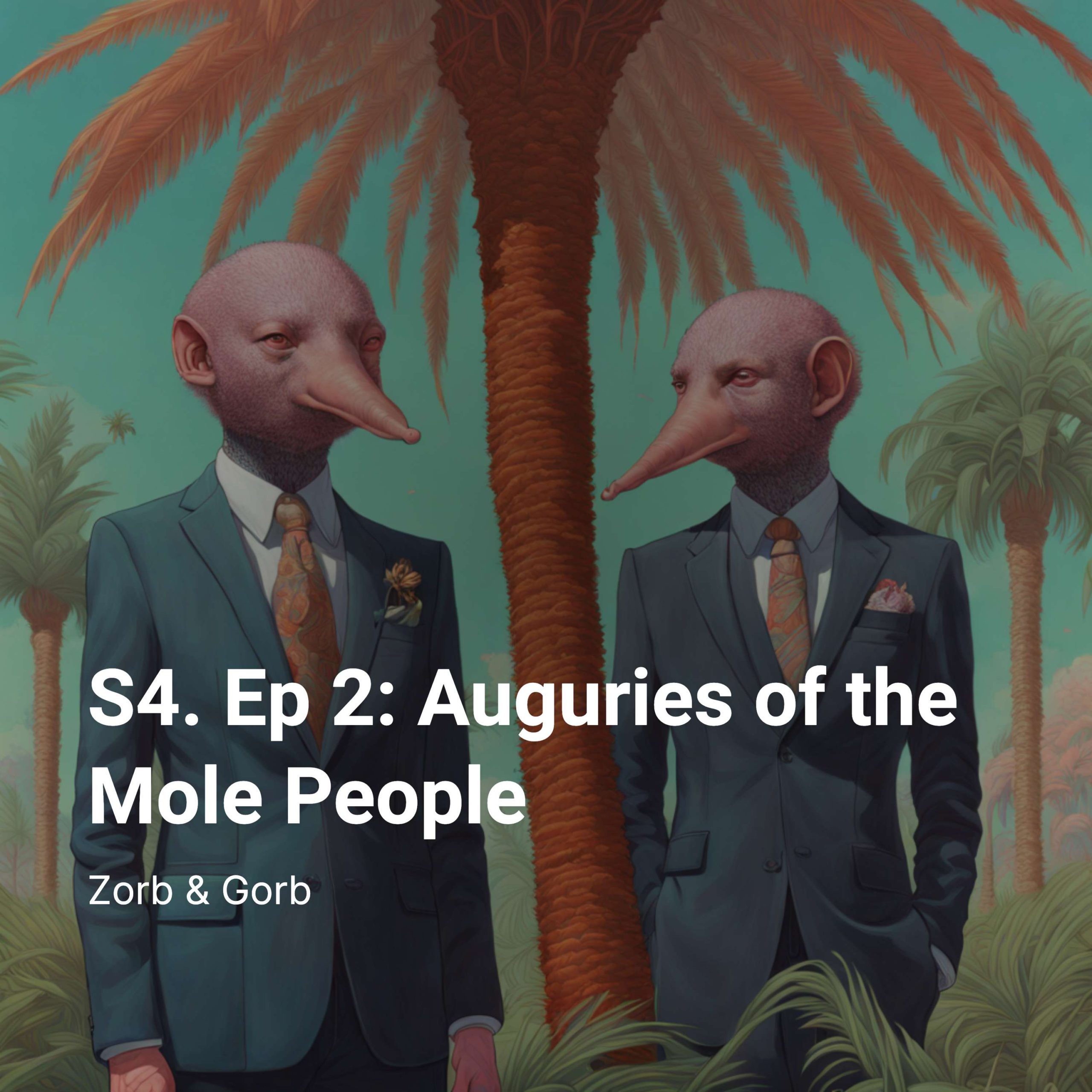 S4. Ep 2: Auguries of the Mole People