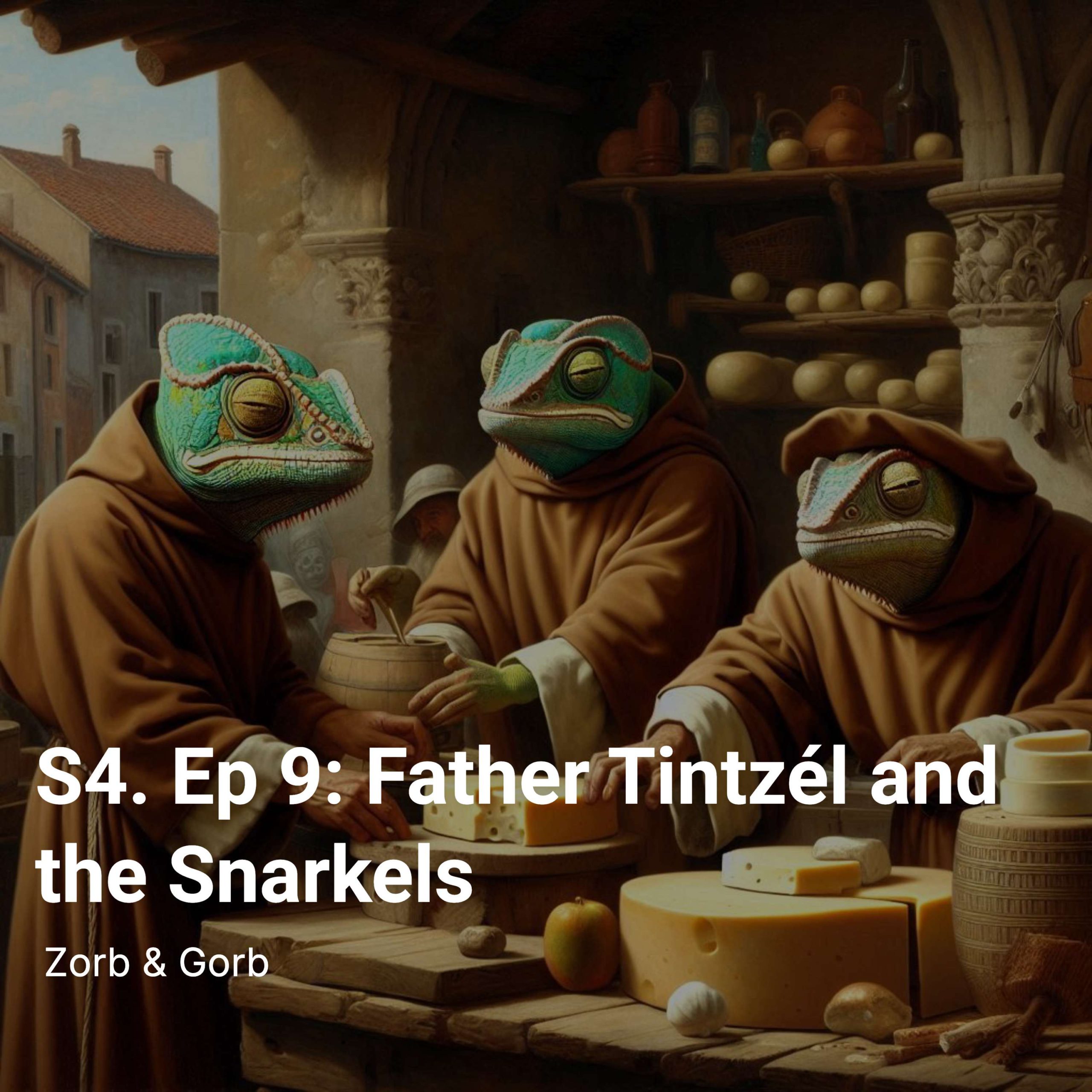 S4. Ep 9: Father Tintzél and the Snarkels