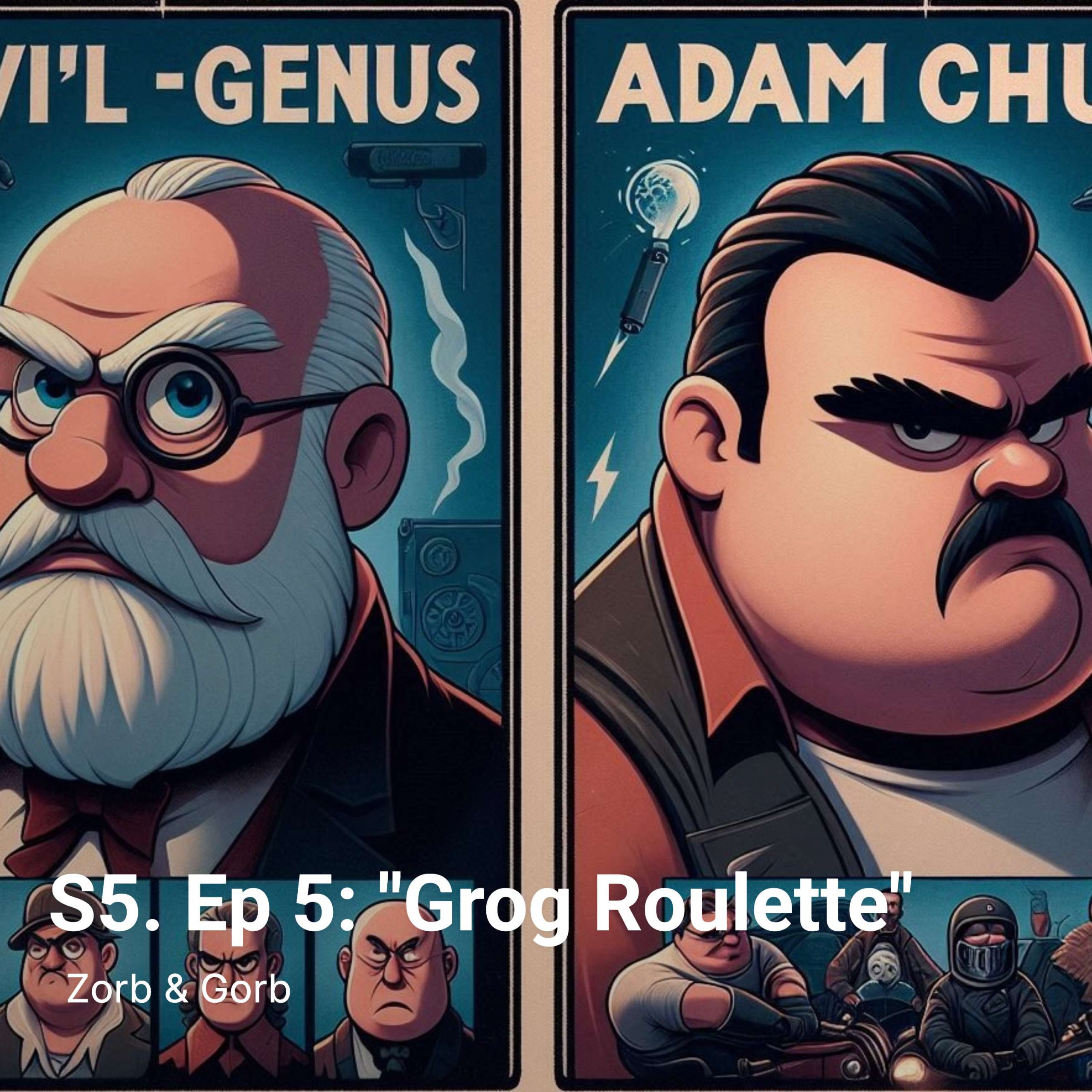 S5. Ep 5: “Grog Roulette”