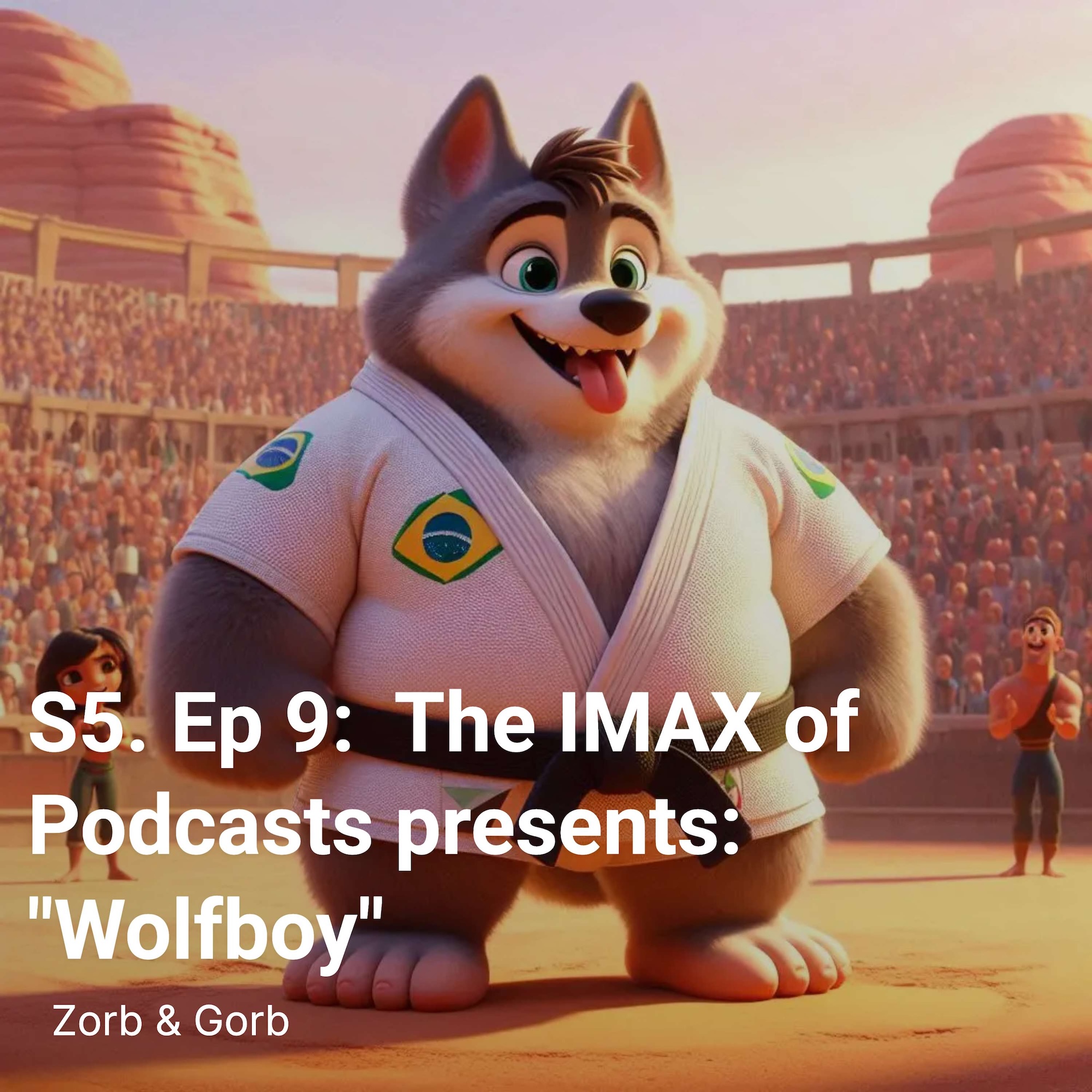 S5. Ep 9:  The IMAX of Podcasts presents: “Wolfboy”